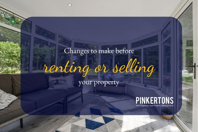 Changes to make before renting or selling your property...